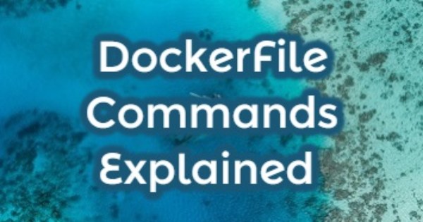 dockerfile-commands-explained-cheat-sheet-tutorial