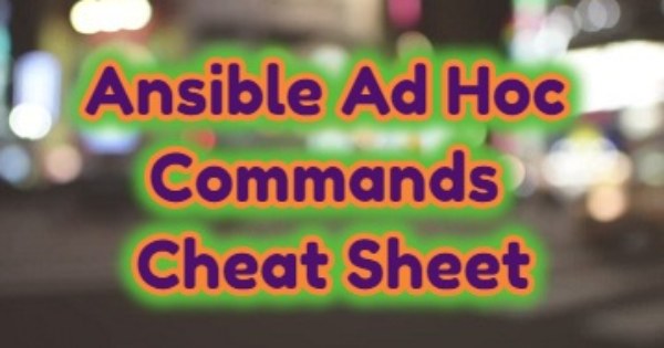 Ansible Ad Hoc Commands Cheat Sheet